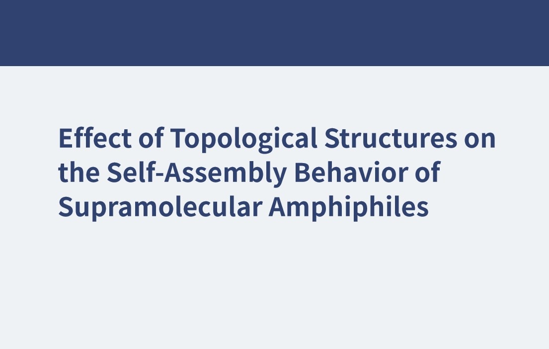 Effect of Topological Structures on the Self-Assembly Behavior of Supramolecular Amphiphiles