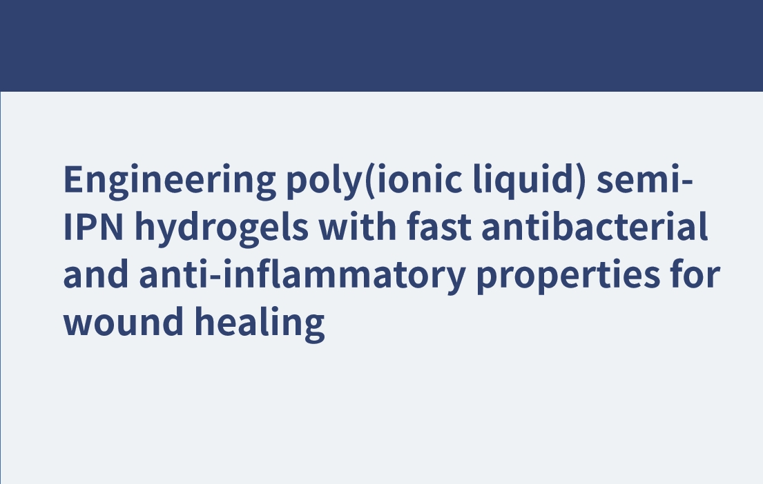 Engineering poly(ionic liquid) semi-IPN hydrogels with fast antibacterial and anti-inflammatory properties for wound healing